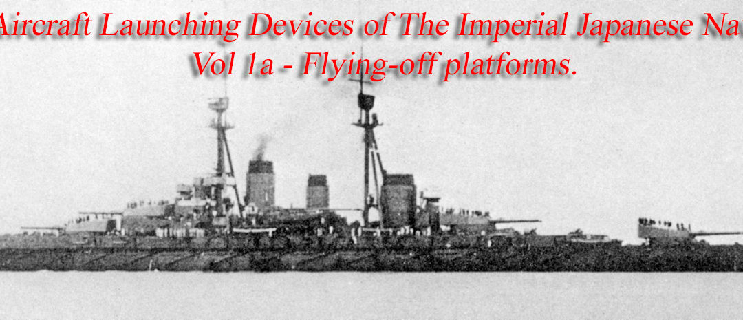 Aircraft launching devices of the Imperial Japanese Navy Vol 1A – Flying-off platforms